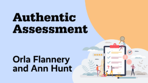Authentic Assessment by Orla Flannery and Ann Hunt