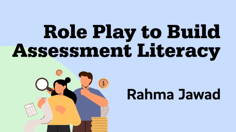 Role Play to Build Assessment Literacy by Rahma Jawad